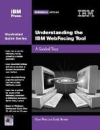 Understanding The Ibm Webfacing Tool di Claus Weiss, Emily Bruner edito da Mc Press, Llc