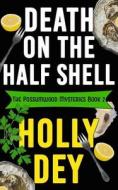Death on the Half Shell di Holly Dey edito da BLACK MARE BOOKS