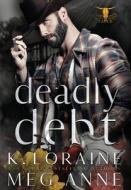Deadly Debt di Meg Anne, K. Loraine edito da LIGHTNING SOURCE INC
