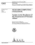 Year 2000 Computing Challenge: Update on the Readiness of the Department of Veterans Affairs di United States Government Account Office edito da Createspace Independent Publishing Platform