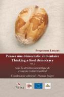 Penser Une Democratie Alimentaire Vol. 2: Propositions Lascaux Entre Ressources Naturelles Et Besoins Alimentaires di Prof Francois Collart Dutilleul edito da Instituto de Investigacion En Derecho Aliment