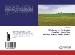 Efficiency of Ethiopian Garment Factories: Evidence from Addis Ababa di Tesfaye Fenta edito da LAP Lambert Academic Publishing