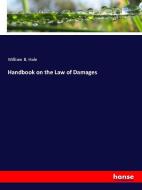 Handbook on the Law of Damages di William B. Hale edito da hansebooks
