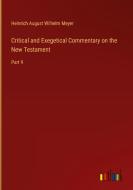 Critical and Exegetical Commentary on the New Testament di Heinrich August Wilhelm Meyer edito da Outlook Verlag