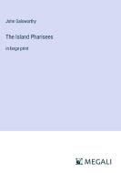 The Island Pharisees di John Galsworthy edito da Megali Verlag