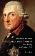 Friedrich der Grosse di Johannes Kunisch edito da Beck C. H.