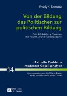 Von der Bildung des Politischen zur politischen Bildung di Evelyn Temme edito da Lang, Peter GmbH