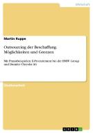Outsourcing der Beschaffung. Möglichkeiten und Grenzen di Martin Ruppe edito da GRIN Publishing