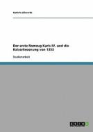 Der erste Romzug Karls IV. und die Kaiserkroenung von 1355 di Kathrin Ellwardt edito da GRIN Publishing