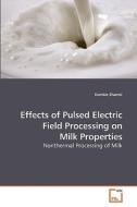 Effects of Pulsed Electric Field Processing on Milk Properties di Kambiz Shamsi edito da VDM Verlag Dr. Müller e.K.