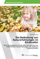 Die Bedeutung von Naturerfahrungen im Kindesalter di Silke Geroldinger edito da AV Akademikerverlag