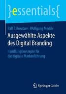 Ausgewählte Aspekte des Digital Branding di Ralf T. Kreutzer, Wolfgang Merkle edito da Gabler, Betriebswirt.-Vlg