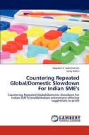 Countering Repeated Global/Domestic Slowdown For Indian SME's di Gopalan V. Subramanian, Samy Nehru edito da LAP Lambert Academic Publishing