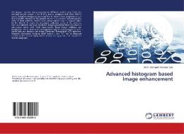 Advanced histogram based image enhancement di Amila Sampath Amarasinghe edito da LAP Lambert Academic Publishing