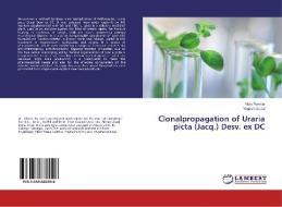 Clonalpropagation of Uraria picta (Jacq.) Desv. ex DC di Vilas Parmar, Yogesh Jasrai edito da LAP Lambert Academic Publishing