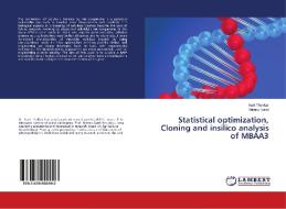 Statistical optimization, Cloning and insilico analysis of MBAA3 di Aarti Thakkar, Meenu Saraf edito da LAP Lambert Academic Publishing