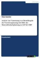 Analyse zur Umsetzung von Bestellregeln der Vorratsergänzung mit Hilfe der Materialbedarfsplanung in SAP R/3 ERP di Timo Guenter edito da GRIN Publishing