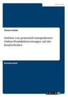 Einfluss von potenziell manipulierten Online-Produktbewertungen auf das Kaufverhalten di Florian Pollok edito da GRIN Verlag
