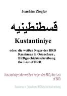 Kustantiniye; die weißen Neger der BRD, the Last of BRD di Joachim Ziegler edito da Books on Demand