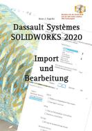 SOLIDWORKS 2020 Import und Bearbeitung di Hans-J. Engelke edito da Books on Demand