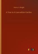 A Year in A Lancashire Garden di Henry A. Bright edito da Outlook Verlag