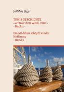 TONIS GESCHICHTE »Vertrau' dem Wind, Toni!«, Band 5 di Jorima Jäger edito da Books on Demand