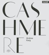 Cashmere: Origin, Manufacture And Design di Andrea Karg, Berit Grosswendt edito da Georg Callwey