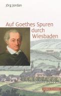 Auf Goethes Spuren durch Wiesbaden di Jörg Jordan edito da Schnell und Steiner