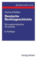 Deutsche Rechtsgeschichte di Gerhard Köbler edito da Vahlen Franz GmbH