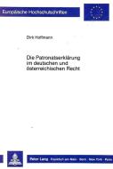 Die Patronatserklärung im deutschen und österreichischen Recht di Dirk Hoffmann edito da Lang, Peter GmbH