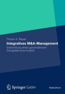 Integratives M&A-Management di Florian Bauer edito da Gabler, Betriebswirt.-Vlg