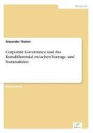 Corporate Governance Und Das Kursdifferential Zwischen Vorzugs- Und Stammaktien di Alexander Thoben edito da Grin Verlag