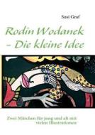 Rodin Wodanek - Die Kleine Idee di Susi Graf edito da Books On Demand