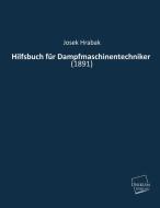 Hilfsbuch für Dampfmaschinentechniker di Josek Hrabak edito da UNIKUM