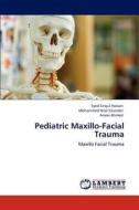 Pediatric Maxillo-Facial Trauma di Syed Sirajul Hassan, Mohammed Hilal Sikander, Anees Ahmed edito da LAP Lambert Academic Publishing