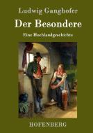 Der Besondere di Ludwig Ganghofer edito da Hofenberg