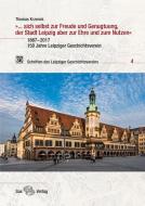 »... sich selbst zur Freude und Genugtuung, der Stadt Leipzig aber zur Ehre und zum Nutzen« di Thomas Krzenck edito da Sax Verlag