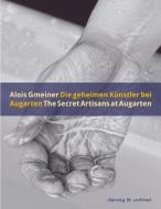 Die geheimen Künstler bei Augarten / The Secret Artisans at Augarten di Alois Gmeiner edito da danzig & unfried