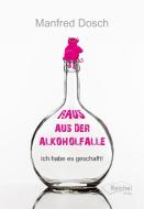 Raus aus der Alkoholfalle di Manfred Dosch edito da Reichel Verlag