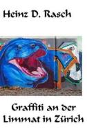 Graffiti an Der Limmat in Zuerich di Heinz D. Rasch edito da Bacarasoft (Bacarasoft.de)