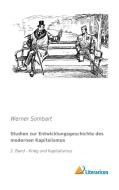Studien zur Entwicklungsgeschichte des modernen Kapitalismus di Werner Sombart edito da Literaricon Verlag