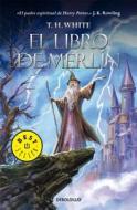 El Libro de Merlin = The Book of Merlyn di T. White edito da Debolsillo