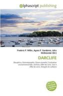 Darclife di #Miller,  Frederic P. Vandome,  Agnes F. Mcbrewster,  John edito da Alphascript Publishing