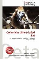 Colombian Short-Tailed Bat edito da Betascript Publishing