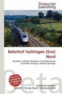 Bahnhof Vaihingen (Enz) Nord edito da Betascript Publishing