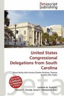 United States Congressional Delegations from South Carolina edito da Betascript Publishing