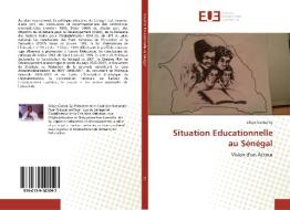Situation Educationnelle au Sénégal di Sileye Gorbal Sy edito da Editions universitaires europeennes EUE