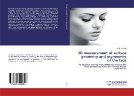 3D measurement of surface geometry and asymmetry of the face di Judith Ludwig edito da LAP Lambert Academic Publishing