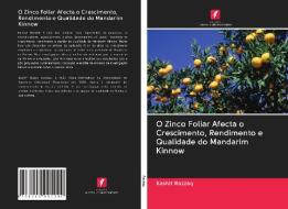 O Zinco Foliar Afecta o Crescimento, Rendimento e Qualidade do Mandarim Kinnow di Kashif Razzaq edito da Edições Nosso Conhecimento