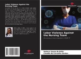 Labor Violence Against the Nursing Team di Rebeca Souza de Brito, Claudia de Carvalho Dantas edito da Our Knowledge Publishing